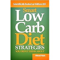 Smart Low Carb Diet Strategies You Didn't Think About - Well Hidden Low Carb Diet Gems to Help You Lose Weight Quickly Smart Low Carb Diet Strategies You Didn't Think About - Well Hidden Low Carb Diet Gems to Help You Lose Weight Quickly Kindle Paperback