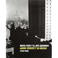 Alfred Stieglitz y su círculo Nueva York y el arte moderno 1905-1930 (Spanish Edition) Alfred Stieglitz y su círculo Nueva York y el arte moderno 1905-1930 (Spanish Edition) Paperback