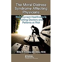 The Moral Distress Syndrome Affecting Physicians The Moral Distress Syndrome Affecting Physicians Paperback Kindle Hardcover