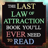 The Last Law of Attraction Book You’ll Ever Need to Read: The Missing Key to Finally Tapping into the Universe and Manifesting Your Desires The Last Law of Attraction Book You’ll Ever Need to Read: The Missing Key to Finally Tapping into the Universe and Manifesting Your Desires Audible Audiobook Paperback Kindle Hardcover