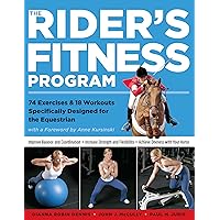 The Rider's Fitness Program: 74 Exercises & 18 Workouts Specifically Designed for the Equestrian The Rider's Fitness Program: 74 Exercises & 18 Workouts Specifically Designed for the Equestrian Paperback