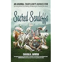 Sacred Sendoffs: An Animal Chaplain’s Advice for Surviving Animal Loss, Making Life Meaningful, and Healing the Planet Sacred Sendoffs: An Animal Chaplain’s Advice for Surviving Animal Loss, Making Life Meaningful, and Healing the Planet Paperback Audible Audiobook Kindle Audio CD