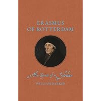 Erasmus of Rotterdam: The Spirit of a Scholar (Renaissance Lives) Erasmus of Rotterdam: The Spirit of a Scholar (Renaissance Lives) Hardcover Kindle