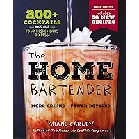 The Home Bartender: The Third Edition: 200+ Cocktails Made with Four Ingredients or Less