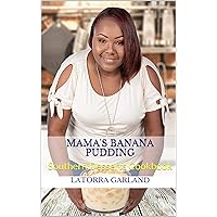 Mama's Banana Pudding: Southern Desserts Cookbook Mama's Banana Pudding: Southern Desserts Cookbook Kindle Paperback