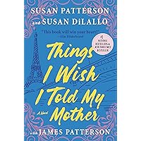 Things I Wish I Told My Mother: The Perfect Mother-Daughter Book Club Read Things I Wish I Told My Mother: The Perfect Mother-Daughter Book Club Read Hardcover Kindle Audible Audiobook Paperback Audio CD