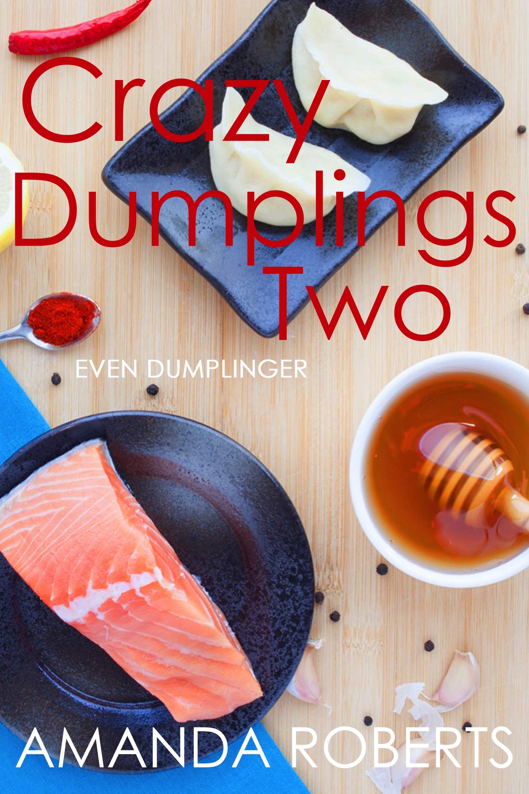 Crazy Dumplings II: Even Dumplinger: A Fun Asian Fusion Cookbook