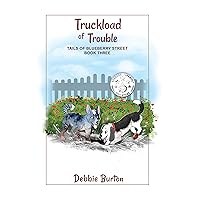 Truckload of Trouble (Tales of Blueberry Street Book 3) Truckload of Trouble (Tales of Blueberry Street Book 3) Kindle Paperback