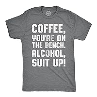 Mens Coffee Youre On The Bench, Alcohol Suit Up Tshirt Funny Drinking Tee