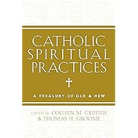 Catholic Spiritual Practices Catholic Spiritual Practices Paperback Kindle Hardcover