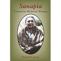 Sanapia: Comanche Medicine Woman Sanapia: Comanche Medicine Woman Paperback Kindle