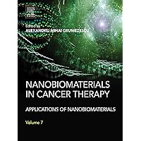 Nanobiomaterials in Cancer Therapy: Applications of Nanobiomaterials Nanobiomaterials in Cancer Therapy: Applications of Nanobiomaterials Kindle Hardcover