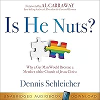 Is He Nuts?: Why a Gay Man Would Become a Member of the Church of Jesus Christ Is He Nuts?: Why a Gay Man Would Become a Member of the Church of Jesus Christ Audible Audiobook Kindle Hardcover Paperback