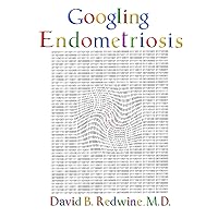 Googling Endometriosis: The lost centuries Googling Endometriosis: The lost centuries Paperback Mass Market Paperback