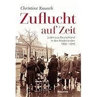 Zuflucht auf Zeit: Juden aus Deutschland in den Niederlanden 1933-1945 (German Edition)