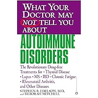 What Your Doctor May Not Tell You About(TM): Autoimmune Disorders: The Revolutionary Drug-free Treatments for Thyroid Disease, Lupus, MS, IBD, Chronic ... May Not Tell You About...(Paperback)) What Your Doctor May Not Tell You About(TM): Autoimmune Disorders: The Revolutionary Drug-free Treatments for Thyroid Disease, Lupus, MS, IBD, Chronic ... May Not Tell You About...(Paperback)) Kindle Paperback