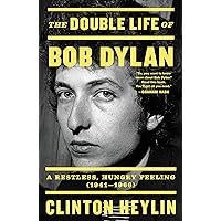 The Double Life of Bob Dylan: A Restless, Hungry Feeling, 1941-1966 The Double Life of Bob Dylan: A Restless, Hungry Feeling, 1941-1966 Kindle Audible Audiobook Hardcover Paperback Audio CD