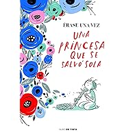 Érase una vez una princesa que se salvó sola (Spanish Edition) Érase una vez una princesa que se salvó sola (Spanish Edition) Kindle Hardcover