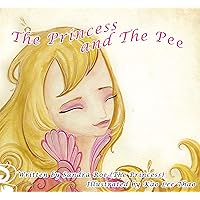The Princess and The Pee - 4: A children's book about peeing and laughing during cancer treatment (Adventures of The Princess) The Princess and The Pee - 4: A children's book about peeing and laughing during cancer treatment (Adventures of The Princess) Kindle Paperback