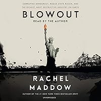 Blowout: Corrupted Democracy, Rogue State Russia, and the Richest, Most Destructive Industry on Earth Blowout: Corrupted Democracy, Rogue State Russia, and the Richest, Most Destructive Industry on Earth Audible Audiobook Hardcover Kindle Paperback Audio CD