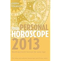 Your Personal Horoscope 2013: The only one-volume horoscope you’ll ever need