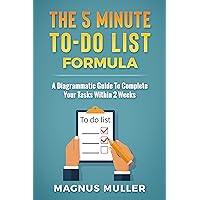 The 5 Minute To-Do List Formula: A Diagrammatic Guide To Complete Your Tasks Within 2 Weeks (The 5 Minute Self Help Series) The 5 Minute To-Do List Formula: A Diagrammatic Guide To Complete Your Tasks Within 2 Weeks (The 5 Minute Self Help Series) Kindle Audible Audiobook Paperback