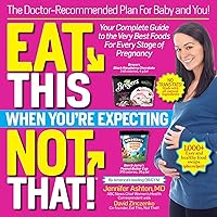 Eat This, Not That! When You're Expecting: The Doctor Recommended Plan for Baby and You Eat This, Not That! When You're Expecting: The Doctor Recommended Plan for Baby and You Paperback Kindle