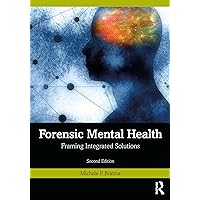 Forensic Mental Health: Framing Integrated Solutions Forensic Mental Health: Framing Integrated Solutions Kindle Hardcover Paperback