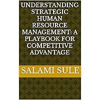 Understanding Strategic Human Resource Management: A Playbook for Competitive Advantage