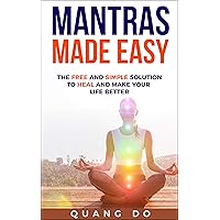 Mantras Made Easy: The free and simple solution to heal and make your life better Mantras Made Easy: The free and simple solution to heal and make your life better Kindle Paperback