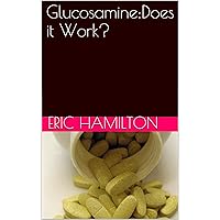 Glucosamine:Does it Work? (Supplements: Reviewing the Evidence)