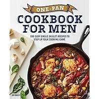 One-Pan Cookbook for Men: 100 Easy Single-Skillet Recipes to Step Up Your Cooking Game One-Pan Cookbook for Men: 100 Easy Single-Skillet Recipes to Step Up Your Cooking Game Paperback Kindle Spiral-bound