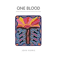 One Blood: 200 Years of Aboriginal Encounter with Christianity: A Story of Hope One Blood: 200 Years of Aboriginal Encounter with Christianity: A Story of Hope Kindle Hardcover