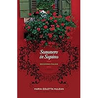 Summers in Supino: Becoming Italian: A Memoir Summers in Supino: Becoming Italian: A Memoir Kindle Paperback