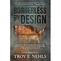 Borderless by Design: The Democrats’ Plan for One-Party Rule, and How It Aids and Abets America’s Enemies, from Soros and Davos Man to China and the Mexican Drug Cartels Borderless by Design: The Democrats’ Plan for One-Party Rule, and How It Aids and Abets America’s Enemies, from Soros and Davos Man to China and the Mexican Drug Cartels Paperback Audible Audiobook Kindle Hardcover