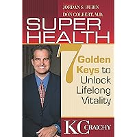 Super Health: Seven Golden Keys to Lifelong Vitality Super Health: Seven Golden Keys to Lifelong Vitality Paperback Kindle