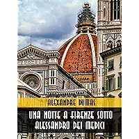 Una notte a Firenze sotto Alessandro dei Medici (Italian Edition) Una notte a Firenze sotto Alessandro dei Medici (Italian Edition) Kindle Hardcover Paperback
