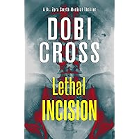 Lethal Incision: A gripping medical thriller (Dr. Zora Smyth Medical Thriller Book 2) Lethal Incision: A gripping medical thriller (Dr. Zora Smyth Medical Thriller Book 2) Kindle Paperback