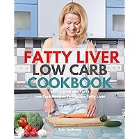 Fatty Liver Low Carb Cookbook: 35+ Curated and Tasty Low Carb Recipes To Manage Fatty Liver Fatty Liver Low Carb Cookbook: 35+ Curated and Tasty Low Carb Recipes To Manage Fatty Liver Kindle Paperback