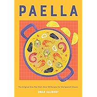 Paella: The Original One-Pan Dish: Over 50 Recipes for the Spanish Classic Paella: The Original One-Pan Dish: Over 50 Recipes for the Spanish Classic Hardcover Kindle