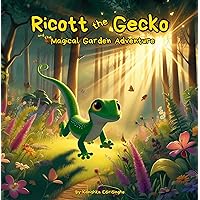 Ricott the Gecko: The Magical Garden Adventure (Ricott the Gecko Collection) Ricott the Gecko: The Magical Garden Adventure (Ricott the Gecko Collection) Kindle Paperback