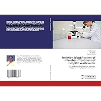 Isolation,identification of microbes -Treatment of hospital wastewater: Key Isolation, identification, parasites, microorganisms, hospital wastewater