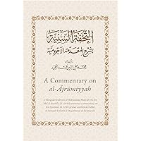 A Commentary on al-Ajrumiyyah: A Bilingual Rendition of al-Tuhfat al-Saniyyah A Commentary on al-Ajrumiyyah: A Bilingual Rendition of al-Tuhfat al-Saniyyah Hardcover Paperback