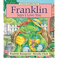 Franklin Says I Love You Franklin Says I Love You Paperback Kindle Hardcover