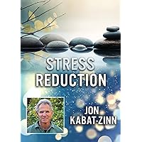 Stress Reduction With Jon Kabat
