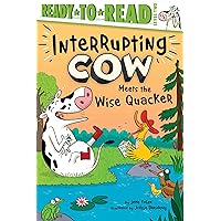 Interrupting Cow Meets the Wise Quacker: Ready-to-Read Level 2 Interrupting Cow Meets the Wise Quacker: Ready-to-Read Level 2 Hardcover Kindle Paperback