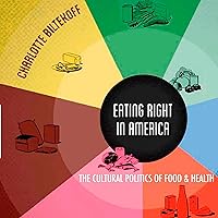 Eating Right in America: The Cultural Politics of Food and Health Eating Right in America: The Cultural Politics of Food and Health Audible Audiobook Paperback Kindle Hardcover