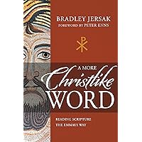 A More Christlike Word: Reading Scripture the Emmaus Way A More Christlike Word: Reading Scripture the Emmaus Way Paperback Audible Audiobook Kindle