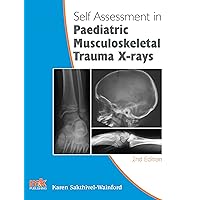 Self-assessment in Paediatric Musculoskeletal Trauma X-rays (Self-Assessment in X-rays Book 4) Self-assessment in Paediatric Musculoskeletal Trauma X-rays (Self-Assessment in X-rays Book 4) Kindle Paperback