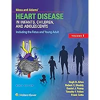 Moss & Adams’ Heart Disease in Infants, Children, and Adolescents, Including the Fetus and Young Adult Moss & Adams’ Heart Disease in Infants, Children, and Adolescents, Including the Fetus and Young Adult Kindle Hardcover